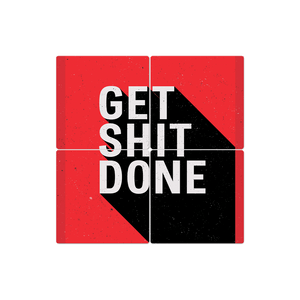 Get Shit Done - 16in x 16in