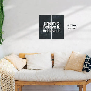 Dream It. Believe it. Preview - 16in x 16in