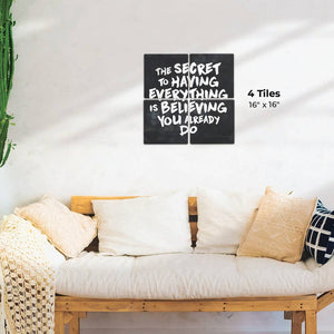 The secret to having everything… Preview - 16in x 16in