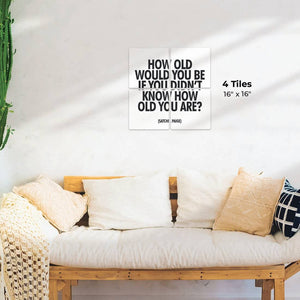 How Old Would You Be Preview - 16in x 16in
