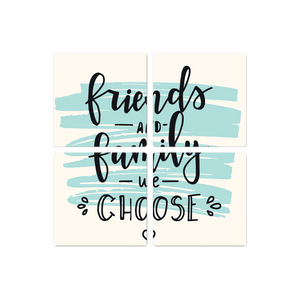 Friends and family we choose - 16in x 16in
