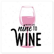 Nine to Wine - 8in x 8in