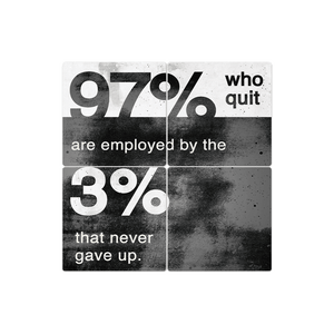 The 97% Who Quit… - 16in x 16in