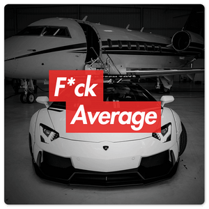 Fuck Average - 8in x 8in