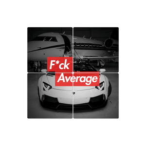 Fuck Average - 16in x 16in