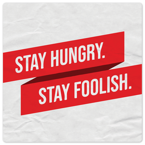 Stay Hungry. Stay Foolish. - 8in x 8in