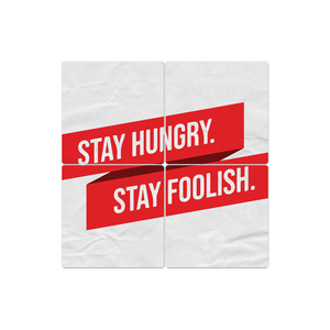 Stay Hungry. Stay Foolish. - 16in x 16in