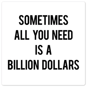 A Billion Dollars - 8in x 8in