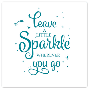Leave a little sparkle - 8in x 8in