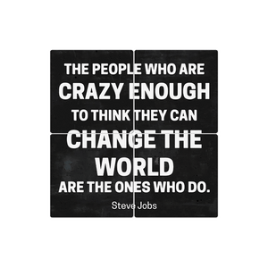 The People Who Are Crazy Enough… - 16in x 16in
