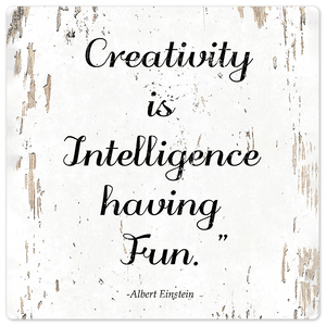 Creativity is intelligence having fun - 8in x 8in