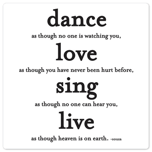 Dance, love, sing, live - 8in x 8in