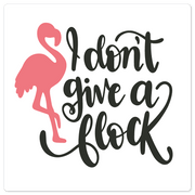 I don't give a flock - 8in x 8in