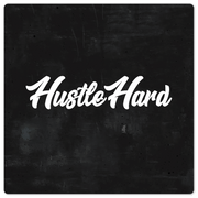 Hustle Hard - 8in x 8in