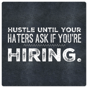 Hustle till your hiring… - 8in x 8in