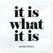 It Is What It Is - 8in x 8in
