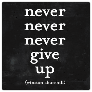Winston Churchill - Never give up - 8in x 8in