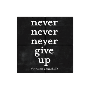 Winston Churchill - Never give up - 16in x 16in