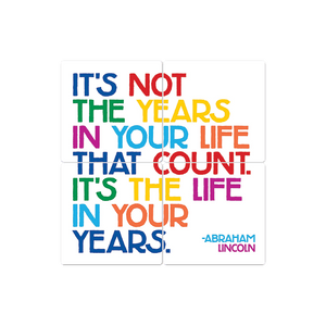 It's not the years in your life… - 16in x 16in